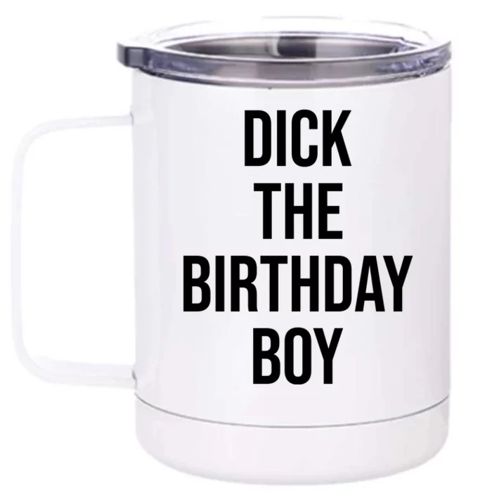 Dick The Birthday Boy Funny Humor Meme Front & Back 12oz Stainless Steel Tumbler Cup