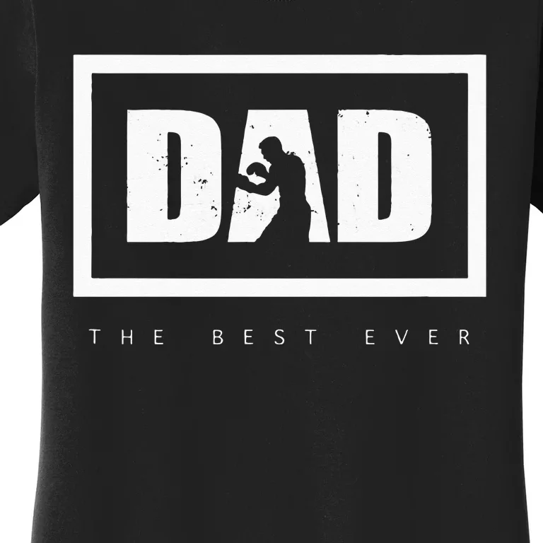 Dad The Best Ever Boxing Women's T-Shirt