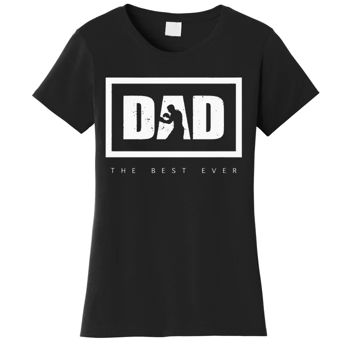 Dad The Best Ever Boxing Women's T-Shirt