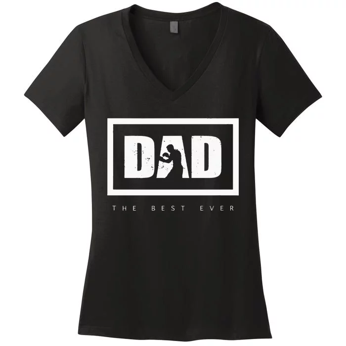 Dad The Best Ever Boxing Women's V-Neck T-Shirt