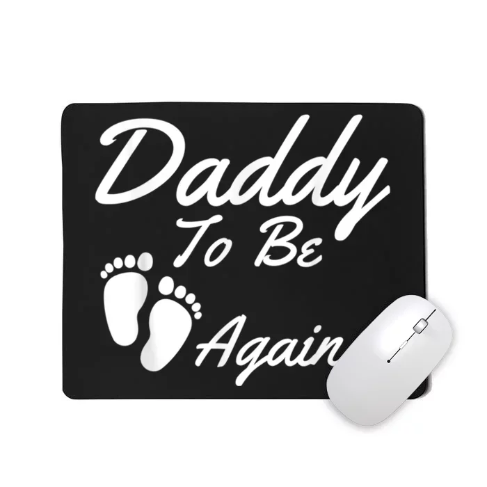 Daddy To Be, Again... Soon To Be Dad Shirt Mousepad