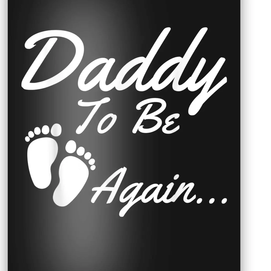 Daddy To Be, Again... Soon To Be Dad Shirt Poster