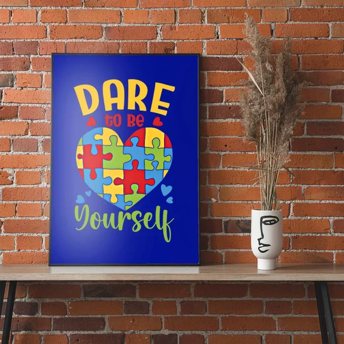 Dare To Be Yourself Autism Awareness Month Teacher Mom Cute Gift Poster