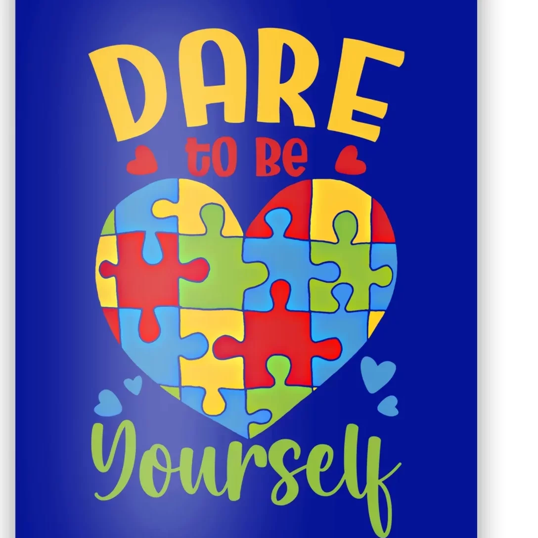 Dare To Be Yourself Autism Awareness Month Teacher Mom Cute Gift Poster