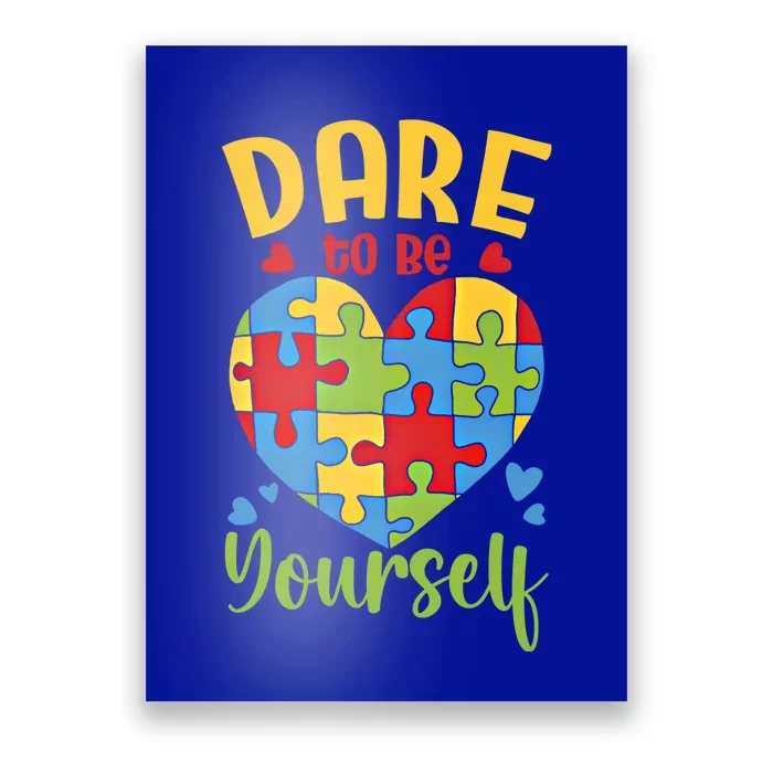 Dare To Be Yourself Autism Awareness Month Teacher Mom Cute Gift Poster