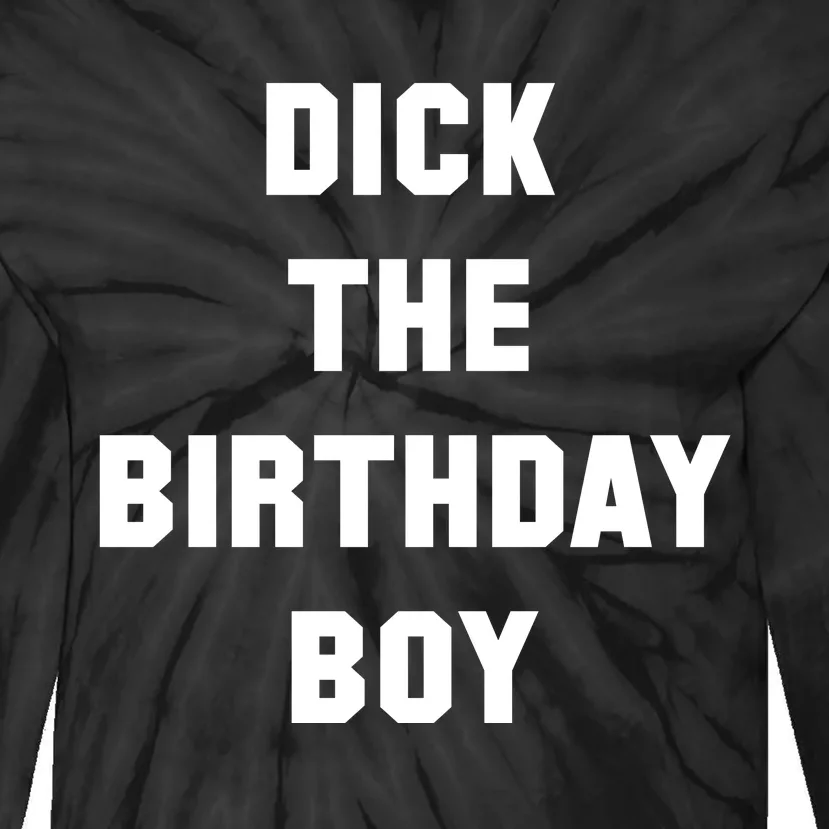 Dick The Birthday Boy Tie-Dye Long Sleeve Shirt