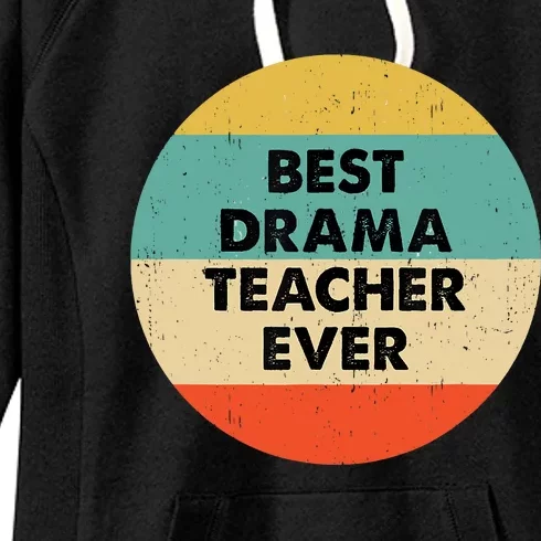 Drama Teacher Best Drama Teacher Ever Women's Fleece Hoodie