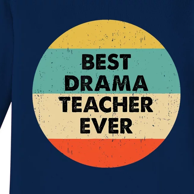 Drama Teacher Best Drama Teacher Ever Baby Long Sleeve Bodysuit