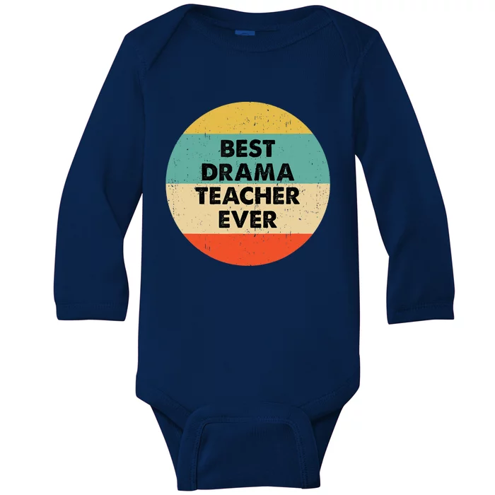 Drama Teacher Best Drama Teacher Ever Baby Long Sleeve Bodysuit