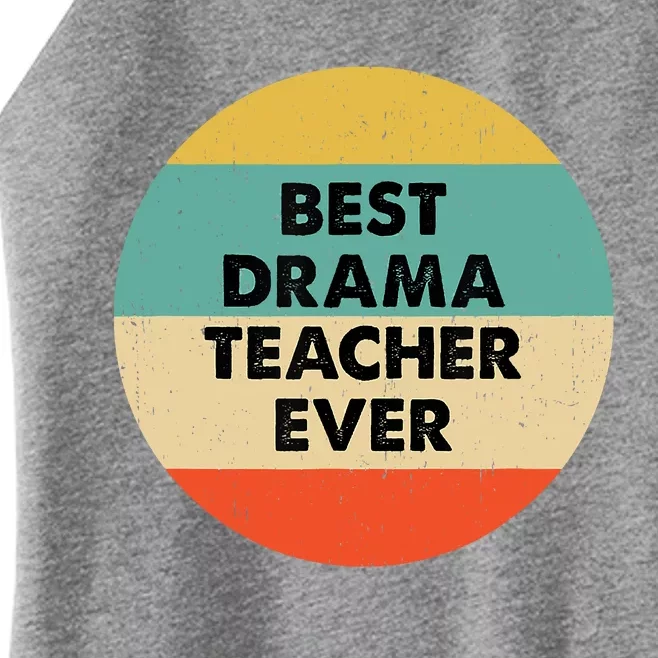 Drama Teacher Best Drama Teacher Ever Women’s Perfect Tri Rocker Tank