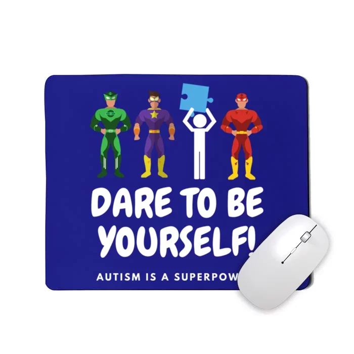 Dare To Be Yourself! Autism Is A Superpower! Gift Mousepad