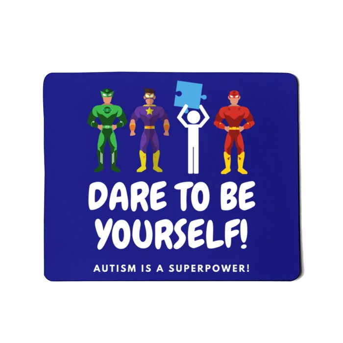 Dare To Be Yourself! Autism Is A Superpower! Gift Mousepad