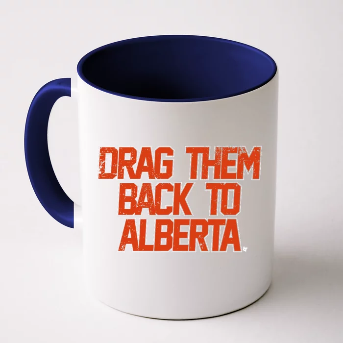 Drag Them Back To Alberta Edmonton Hockey Front & Back Coffee Mug