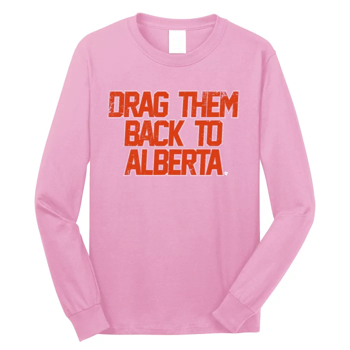 Drag Them Back To Alberta Edmonton Hockey Long Sleeve Shirt