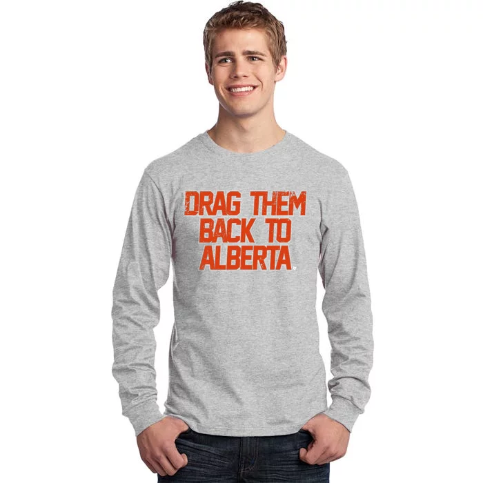 Drag Them Back To Alberta Edmonton Hockey Tall Long Sleeve T-Shirt