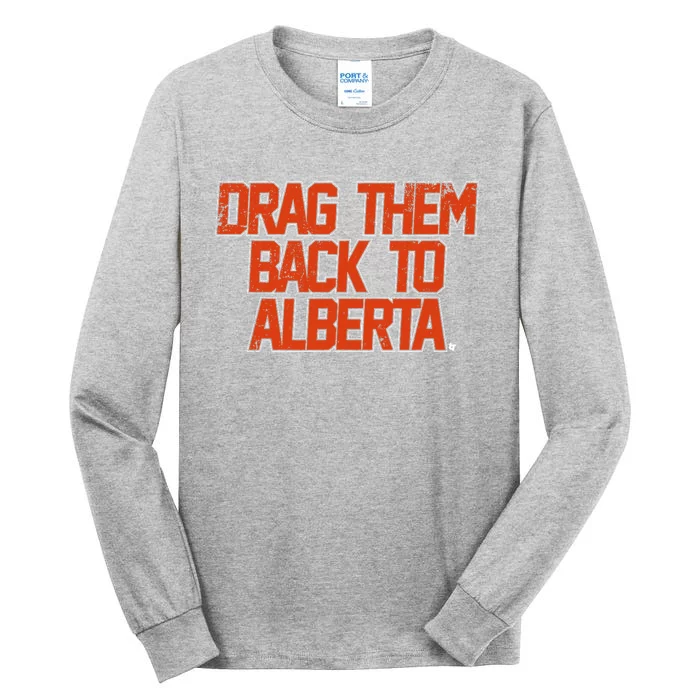 Drag Them Back To Alberta Edmonton Hockey Tall Long Sleeve T-Shirt