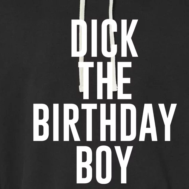 DICK THE BIRTHDAY BOY FUNNY MEME Garment-Dyed Fleece Hoodie