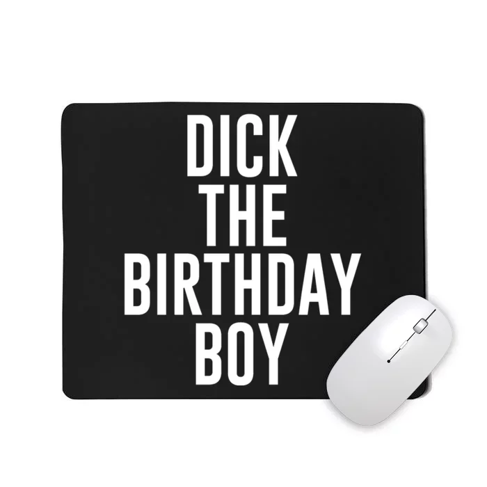 DICK THE BIRTHDAY BOY FUNNY MEME Mousepad