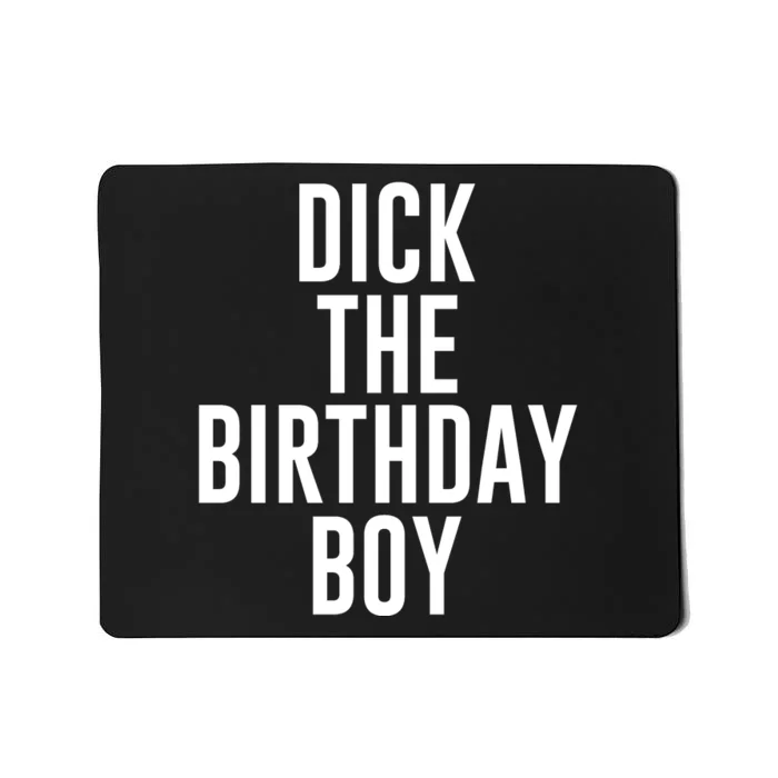 DICK THE BIRTHDAY BOY FUNNY MEME Mousepad