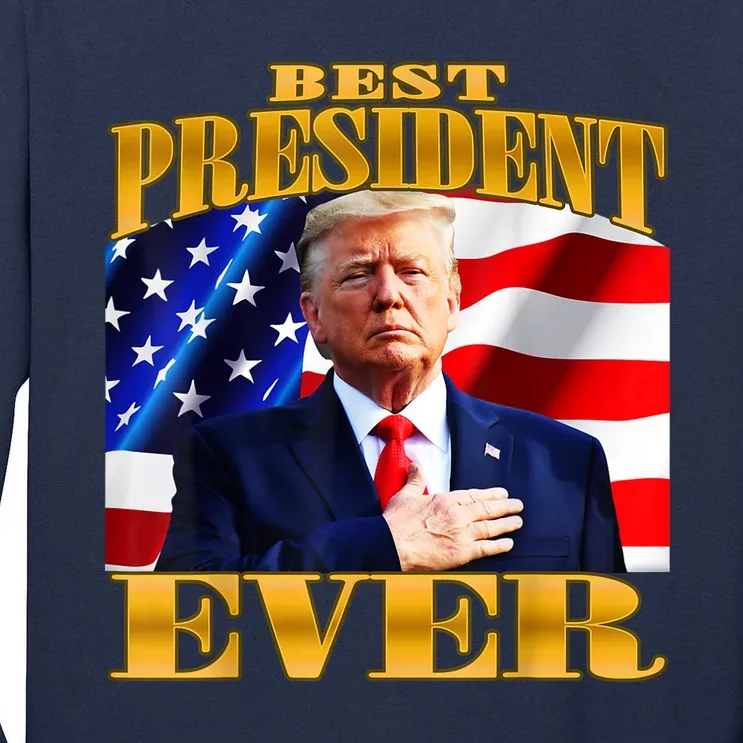 Donald Trump Best President Ever American Flag Tall Long Sleeve T-Shirt