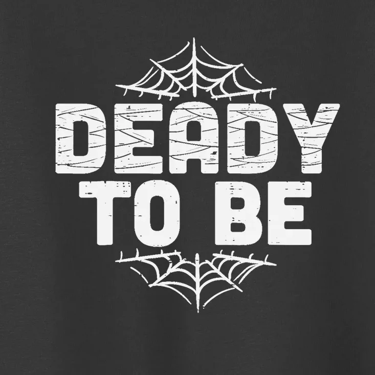 Deady To Be Soon New Dad Halloween Pregnancy Announcement Toddler T-Shirt