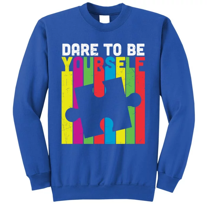 Dare To Be Yourself Accept Autistic Autism Awareness Meaningful Gift Tall Sweatshirt