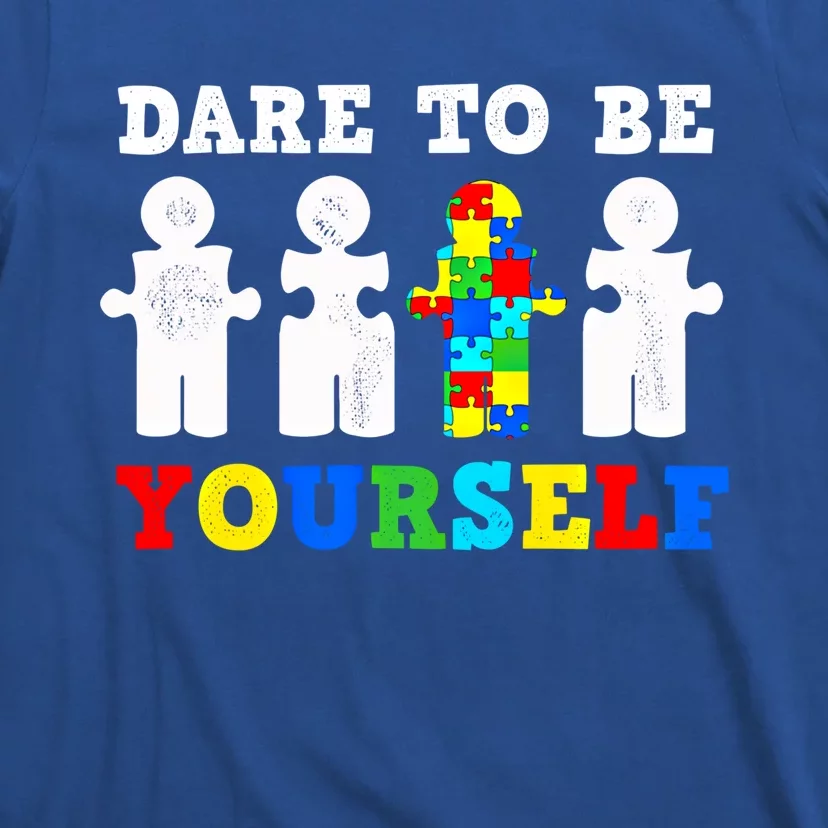 Dare To Be Yourself Autism Awareness Puzzle Piece Gear Gift T-Shirt