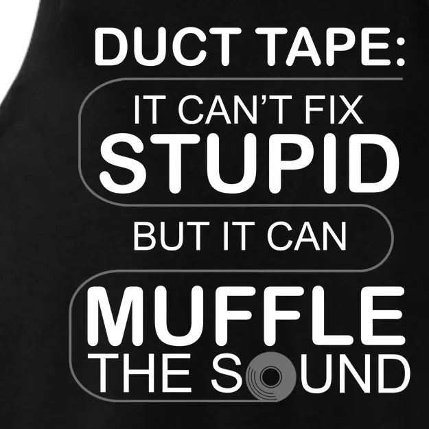 Duck Tape Can't Fix Stupid But Muffle The Sound Ladies Tri-Blend Wicking Tank