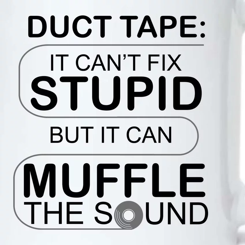 Duck Tape Can't Fix Stupid But Muffle The Sound Black Color Changing Mug