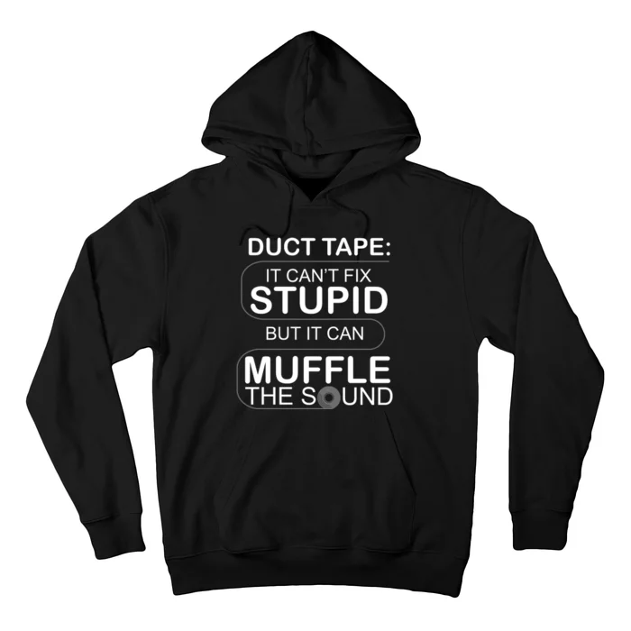 Duck Tape Can't Fix Stupid But Muffle The Sound Hoodie