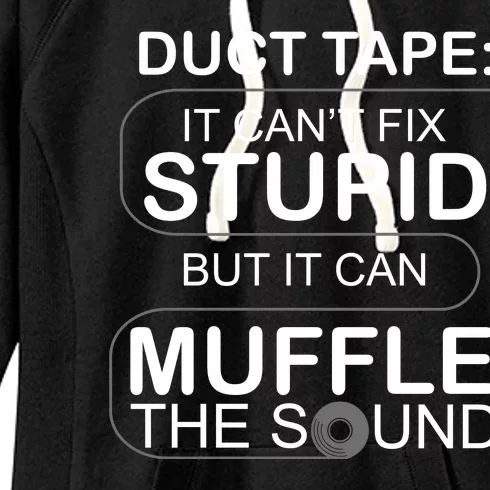 Duck Tape Can't Fix Stupid But Muffle The Sound Women's Fleece Hoodie