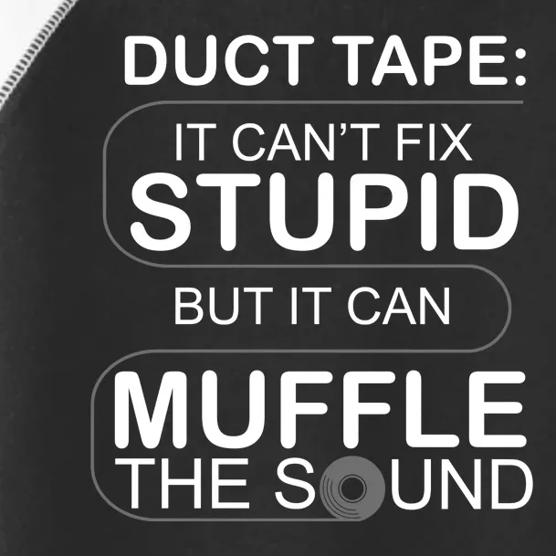 Duck Tape Can't Fix Stupid But Muffle The Sound Toddler Fine Jersey T-Shirt