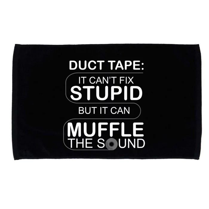 Duck Tape Can't Fix Stupid But Muffle The Sound Microfiber Hand Towel