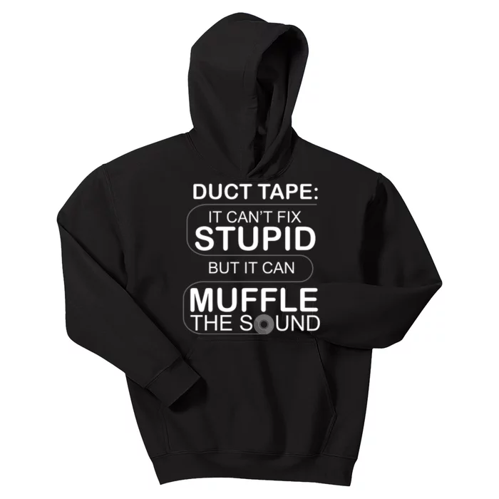 Duck Tape Can't Fix Stupid But Muffle The Sound Kids Hoodie