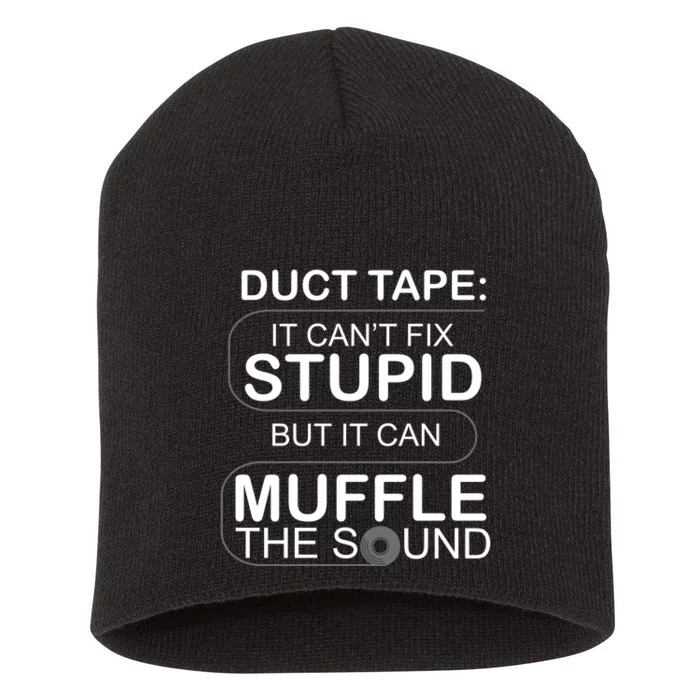 Duck Tape Can't Fix Stupid But Muffle The Sound Short Acrylic Beanie