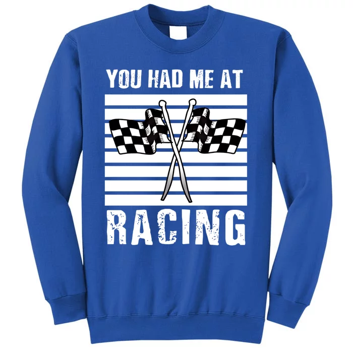 Dirt Track Car Racing Checker Flag You Had Me At Racing Funny Gift Sweatshirt