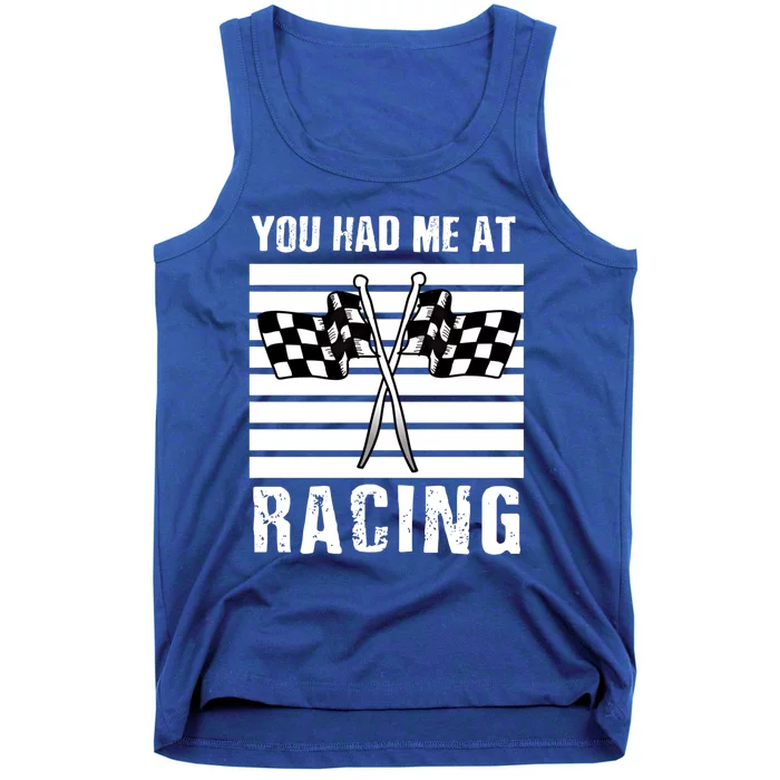 Dirt Track Car Racing Checker Flag You Had Me At Racing Funny Gift Tank Top