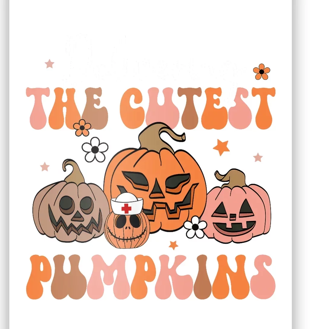 Delivering The Cutest Pumpkin Labor Delivery Nurse Halloween Poster