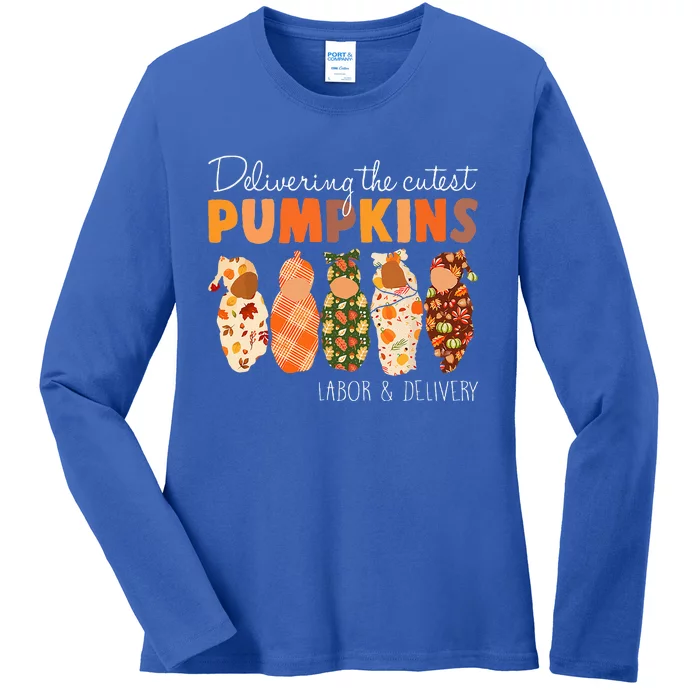 Delivering The Cutest Pumpkins Labor & Delivery Nurse Fall Ladies Long Sleeve Shirt