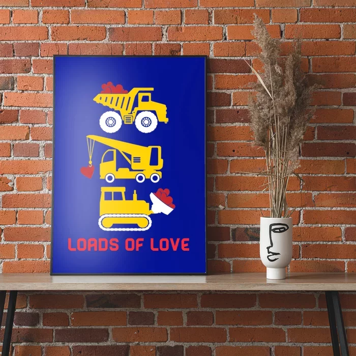 Dump Truck Crane Bulldozer Loads Of Love Valentine’s Day Funny Gift Poster