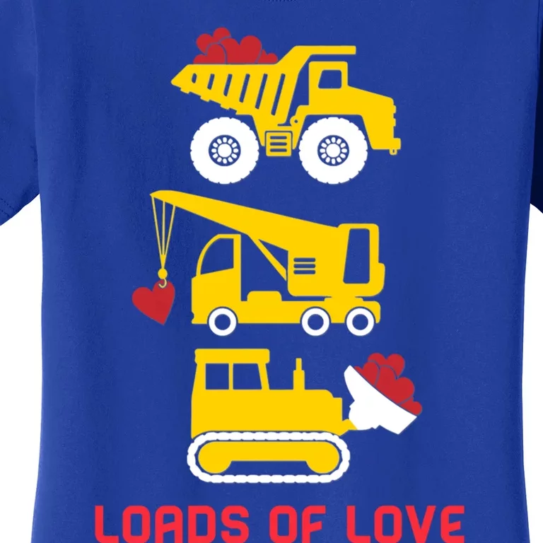 Dump Truck Crane Bulldozer Loads Of Love Valentine’s Day Funny Gift Women's T-Shirt