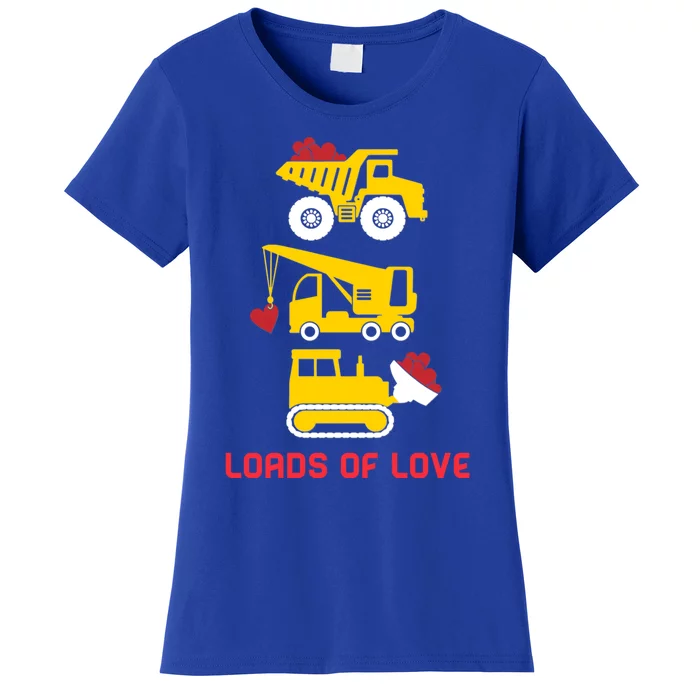 Dump Truck Crane Bulldozer Loads Of Love Valentine’s Day Funny Gift Women's T-Shirt