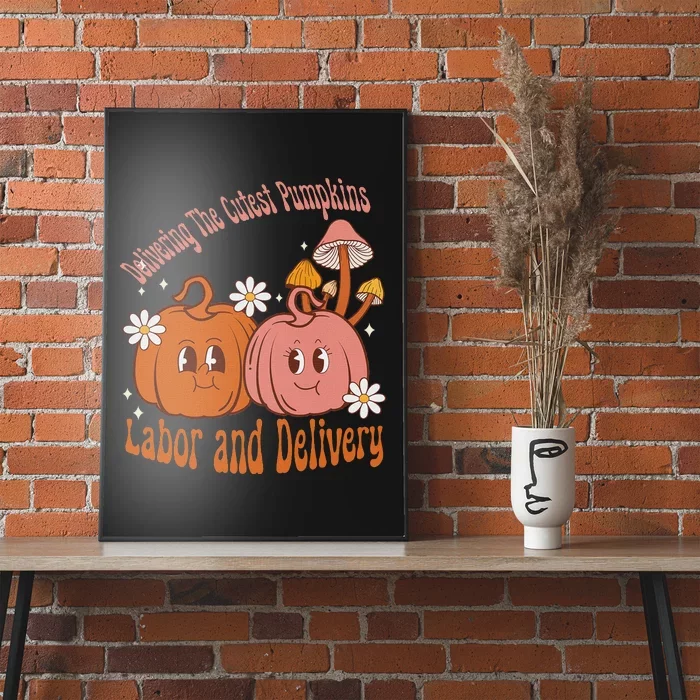 Delivering The Cutest Pumpkins Labor & Delivery Halloween Poster