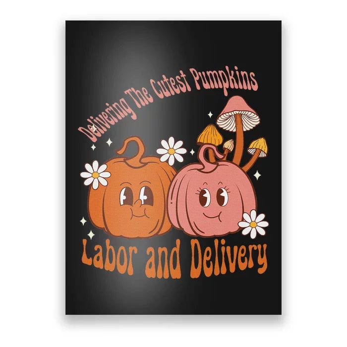 Delivering The Cutest Pumpkins Labor & Delivery Halloween Poster