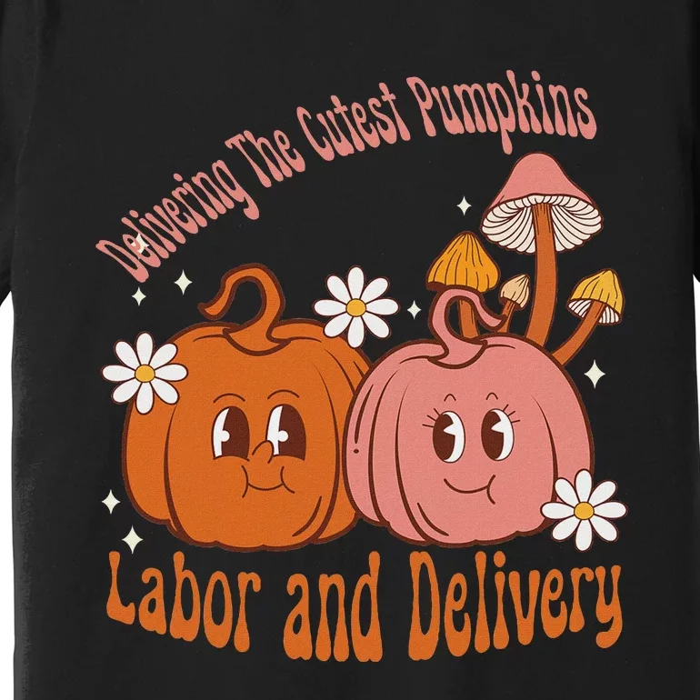 Delivering The Cutest Pumpkins Labor & Delivery Halloween Premium T-Shirt