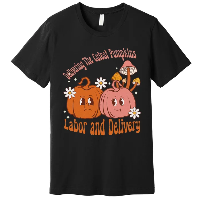 Delivering The Cutest Pumpkins Labor & Delivery Halloween Premium T-Shirt