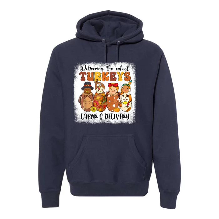 Delivering The Cutest Turkeys Labor & Delivery Thanksgiving Premium Hoodie