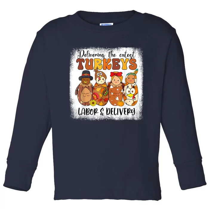 Delivering The Cutest Turkeys Labor & Delivery Thanksgiving Toddler Long Sleeve Shirt