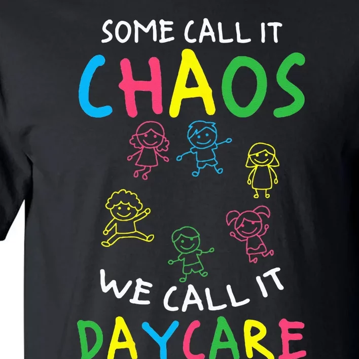 Daycare Teacher Crew Some Call It Chaos We Call It Daycare Tall T-Shirt