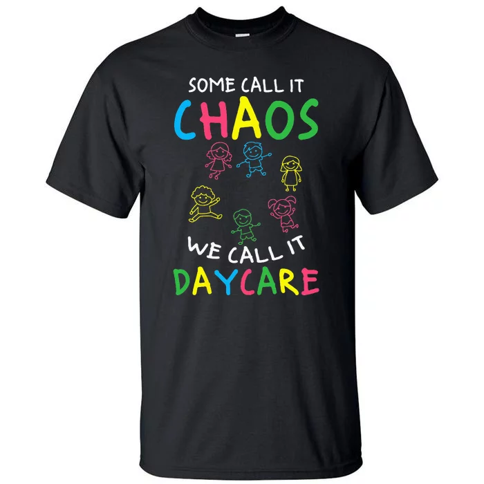 Daycare Teacher Crew Some Call It Chaos We Call It Daycare Tall T-Shirt